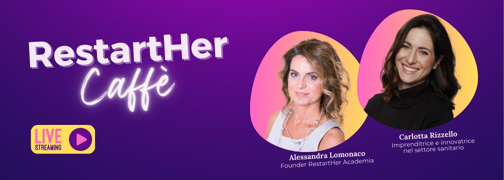 RestartHer Caffè banner spotlighting Alessandra Lomonaco and health‑sector innovator Carlotta Rizzello.